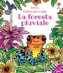 Foresta pluviale. Con pennellino libro di Baer Sam