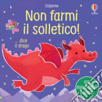 Non farmi il solletico! ...dice il drago. Ediz. a colori libro di Taplin Sam