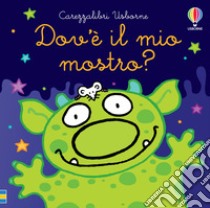 Dov'è il mio mostro? Ediz. a colori libro di Watt Fiona