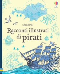 Racconti illustrati di pirati. Ediz. a colori libro