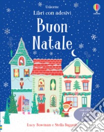 Buon Natale. Con adesivi. Ediz. a colori libro di Bowman Lucy