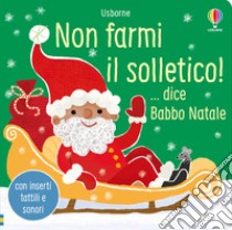 Non farmi il solletico! ...dice Babbo Natale. Ediz. a colori libro di Taplin Sam