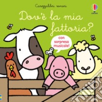 Dov'è la mia fattoria? Ediz. a colori libro di Watt Fiona