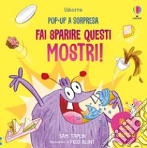 Fai sparire questi mostri! Ediz. a colori libro di Taplin Sam