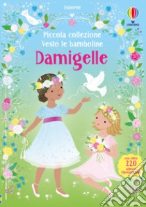 Damigelle. Ediz. a colori libro di Watt Fiona