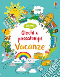 Vacanze. Giochi e passatempi. Con adesivi libro di Watt Fiona