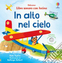 In alto nel cielo. Ediz. a colori libro di Taplin Sam