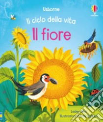 Il fiore. Ediz. illustrata libro di Sims Lesley