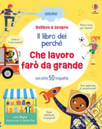 Che lavoro fare da grande. Ediz. illustrata libro di Bryan Lara