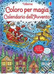 Calendario dell'Avvento. Coloro per magia. Con pennellino libro di Wheatley Abigail