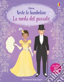 La moda del passato. Con adesivi libro di Stowell Louie; Bowman Lucy