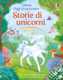 Storie di unicorni. Ediz. a colori libro di Dickins Rosie; Davidson Susanna