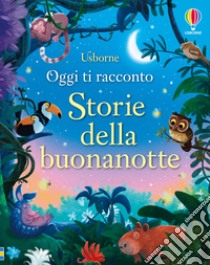 Storie della buonanotte. Ediz. a colori libro di Dickins Rosie; de Sousa Ashe