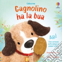 Cagnolino. Libri tattili. Chi ha la bua? libro di Milbourne Anna