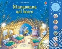 Ninnananna nel bosco. Ediz. a colori libro di Watt Fiona