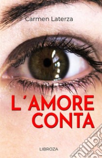 L'amore conta libro di Laterza Carmen