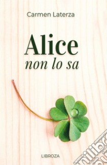 Alice non lo sa libro di Laterza Carmen