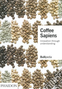 Coffee sapiens. Innovations through understanding libro