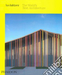 Architizer: the world's best architecture. Ediz. illustrata libro