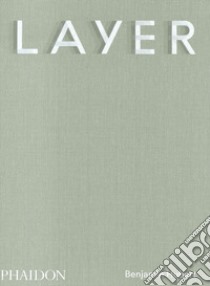 Layer. Benjamin Hubert libro di Fraser Max