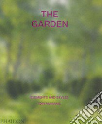 The garden. Elements and styles. Ediz. a colori libro di Musgrave Toby