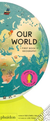 Our world. A first book of geography. Ediz. a colori libro di Lowell Gallion Sue