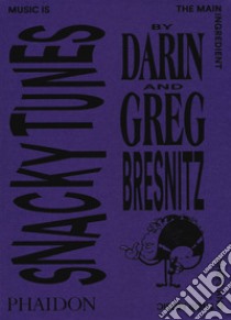 Snacky tunes. Chefs and their music libro di Bresnitz Darin; Bresnitz Greg