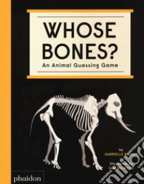 Whose bones? An animal guessing game. Ediz. a colori libro di Balkan Gabrielle