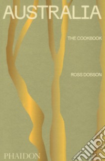 Australia. The cookbook libro di Dobson Ross