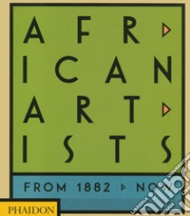 African artists. From 1882 to Now. Ediz. illustrata libro