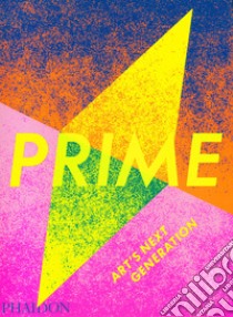 Prime. Art's next generation. Ediz. plastificata libro