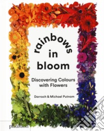 Rainbows in bloom: discovering colors with flowers. Ediz. illustrata libro di Putnam Darroch; Putnam Michael