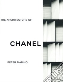 The architecture of chanel. Ediz. illustrata libro di Marino Peter