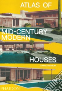 Atlas of mid-century modern houses. Ediz. illustrata libro di Bradbury Dominic