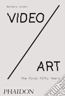 Video/art. The first fifty years. Ediz. illustrata libro di London Barbara