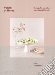 Vegan at home. Recipes for a modern plant-based lifestyle. Ediz. illustrata libro di Eiriksdottir Solla