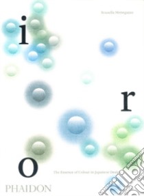 Iro. The essence of colour in japanese design. Ediz. illustrata libro di Menegazzo Rossella