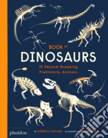 Book of dinosaurs. Ediz. a colori libro di Balkan Gabrielle