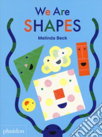 We are shapes. Ediz. a colori libro di Beck Melinda