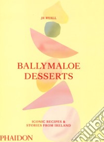 Ballymaloe desserts. Iconic recipes & stories from Ireland libro di Ryall JR