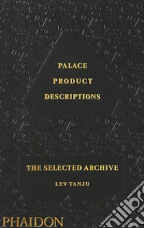 Palace product descriptions. The selected archive. Ediz. illustrata libro di Lev Tanju