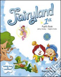 Fairyland. Student's book. Per la 1ª classe elementare. Con e-book libro di DOOLEY JENNY - EVANS VIRGINIA 