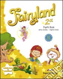 Fairyland. Student's book. Per la 2ª classe elementare. Con e-book libro di DOOLEY JENNY - EVANS VIRGINIA 