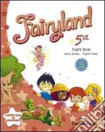 Fairyland. Student's book. Per la 5ª classe elementare. Con e-book libro di Dooley Jenny, Evans Virginia