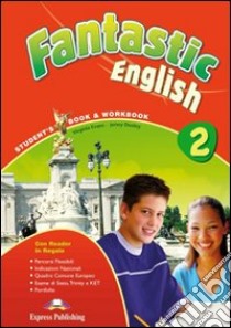 Fantastic english. Student's book-Workbook. Per la Scuola media. Con CD Audio. Con CD-ROM. Con e-book. Vol. 2 libro di Evans Virginia, Dooley Jenny