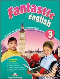 Fantastic english. Student's book-Workbook. Per la Scuola media. Con CD Audio. Con DVD-ROM. Con e-book. Vol. 3 libro di Evans Virginia, Dooley Jenny