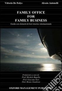 Family office for family business libro di De Pedys Vittorio; Antonelli Alessio