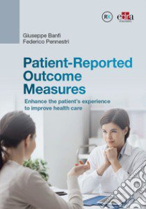 Patient-Reported Outcome Measures. Enhance the patient's experience to improve health care libro di Banfi Giuseppe; Pennestrì Federico