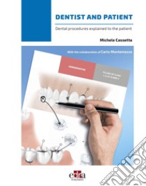 Dentist and patient. Dental procedures explained to patients. Ediz. a spirale libro di Cassetta Michele; Montemezzo Carlo