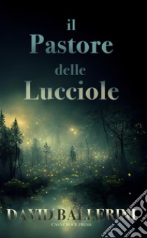 Il pastore delle lucciole libro di Ballerini David